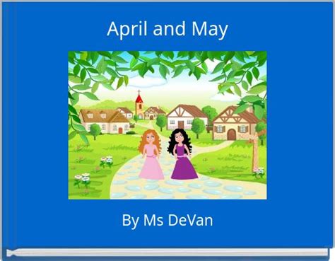 April And May Free Stories Online Create Books For Kids Storyjumper