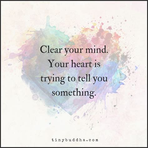 Clear Your Mind Your Heart Is Trying To Tell You Something True