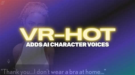 Vr Hot Adds Ai Voices For Female Characters