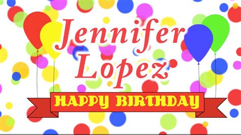 Happy Birthday Jennifer Lopez Song Youtube