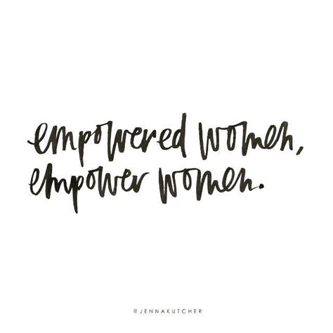 Empowered Women Empower Women Inspirational Words Inspirational
