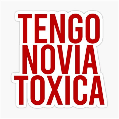 Tengo Novia Toxica Sticker For Sale By Redpremium Redbubble