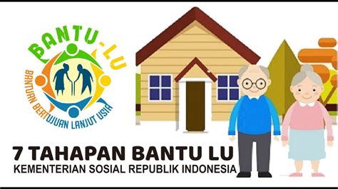 7 Tahapan Bantuan Bertujuan Lanjut Usia [BANTU LU] KEMENTERIAN SOSIAL