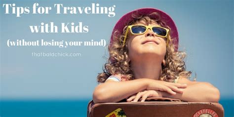 Tips For Traveling With Kids Without Losing Your Mind — That Bald Chick