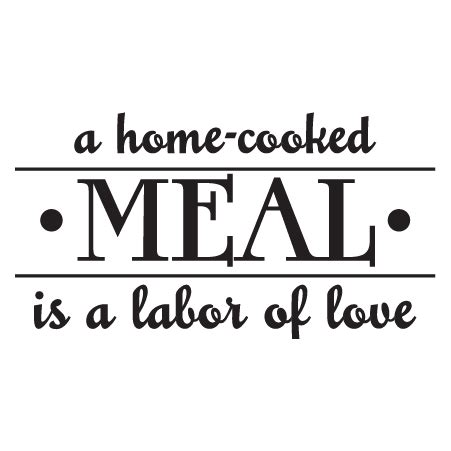 Home Cooked Meals Labor of Love Wall Quotes™ Decal ...
