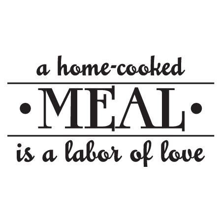 Home Cooked Meals Labor of Love Wall Quotes™ Decal ...