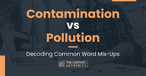 Contamination Vs Pollution Decoding Common Word Mix Ups