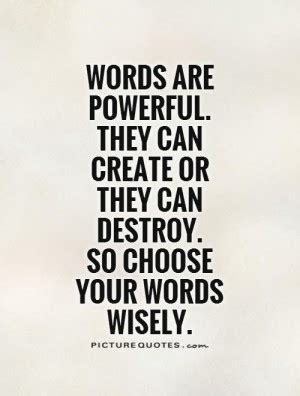 Parents, choose your words wisely, carefully, thoughtfully. Powerful 2 Word Quotes. QuotesGram