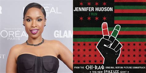 Jennifer Hudsons New Song ‘i Run From ‘chi Raq Listen Now First
