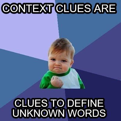 Meme Creator Funny Context Clues Are Clues To Define Unknown Words Meme Generator At