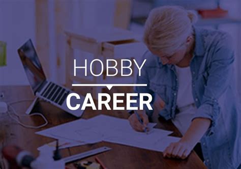 Tips To Turn Your Hobby Into A Career Career Career Advice Hobby