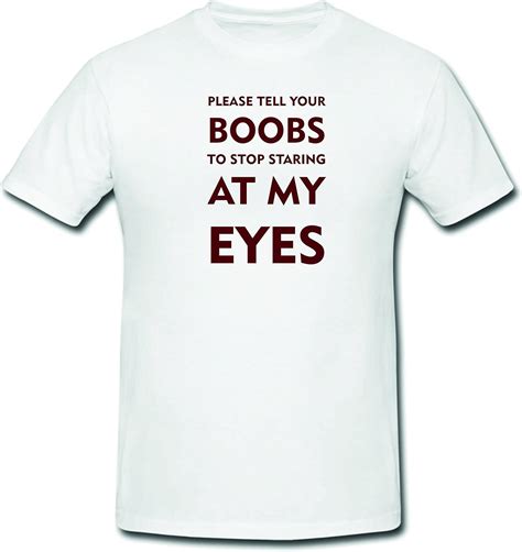 Ecool Coole Designer T Shirt Funny Please Tell Your Boobs To Stop Staring At My Face Shabby Chic