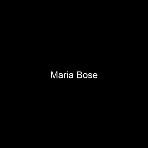 Fame Maria Bose Net Worth And Salary Income Estimation Apr 2024 People Ai