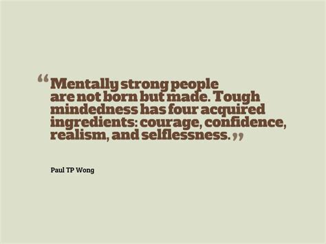 Mentally Strong People Are Not Born But Made Tough Mindedness Has