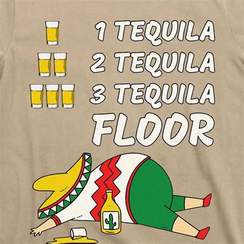 1 Tequila 2 Tequila 3 Tequila Floor Funny Party Drinking T Shirt