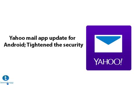 Yahoo Mail App Update For Android Tightened The Security