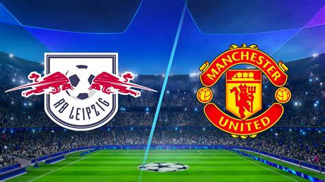 8:00pm, wednesday 10th march 2021. Rb Leipzig Vs Man United / Watch UEFA Champions League ...