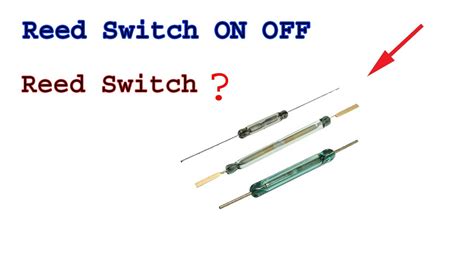 What Is A Reed Switch How To Work A Reed Switch Youtube