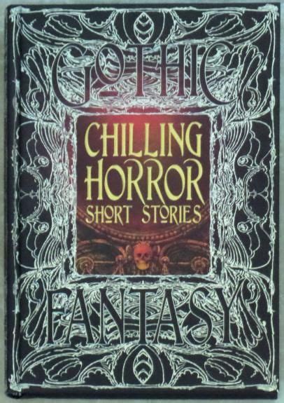 Gothic ~ Chilling Horror Short Stories ~ Anthology Of New And Classic