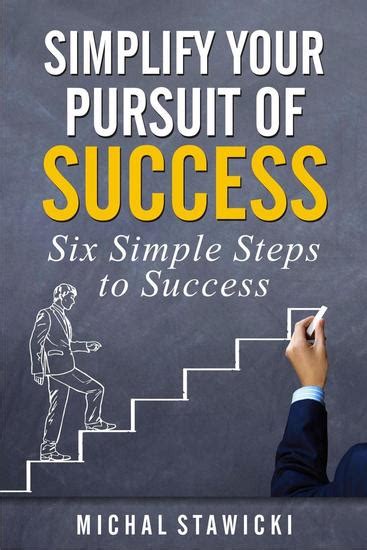 Simplify Your Pursuit Of Success Six Simple Steps To Success 1