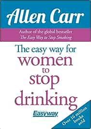 The Easy Way For Women To Stop Drinking Allen Carr S Easyway Carr