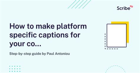 How To Make Platform Specific Captions For Your Content Scribe