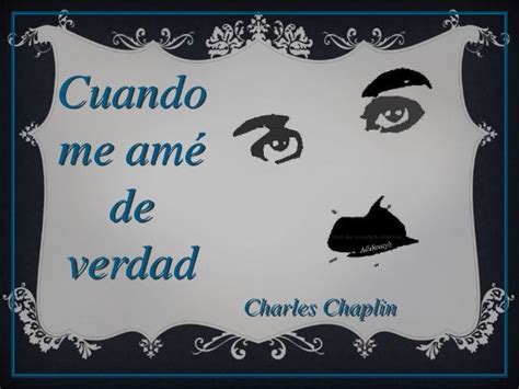 Cuando Me Amé De Verdad De Charles Chaplin