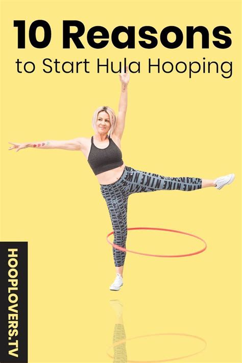10 Reasons To Start Hula Hooping Right Now Hooping Hula Hoop Workout