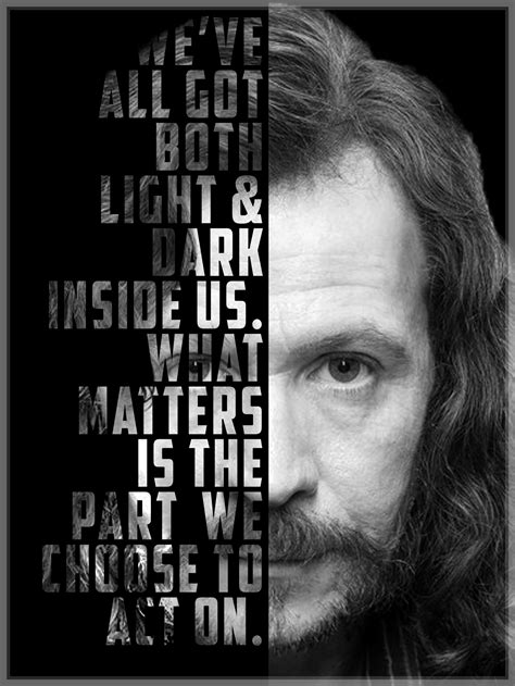 Sirius Black Quote Half Dark Half Light Harrypotter Sirius Black