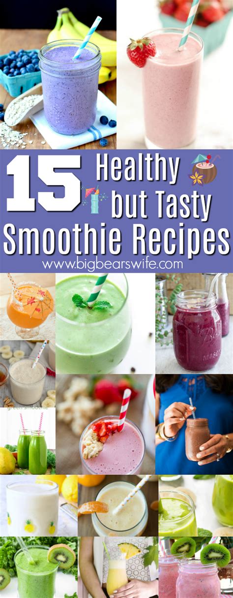 15 Healthy But Tasty Smoothie Recipes Big Bears Wife