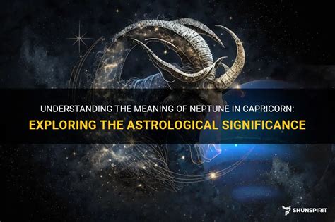 Understanding The Meaning Of Neptune In Capricorn Exploring The