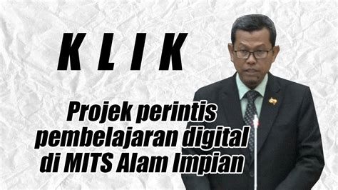 Projek perintis pembelajaran digital di MITS Alam Impian ...