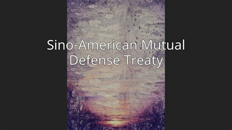 Sino American Mutual Defense Treaty Youtube