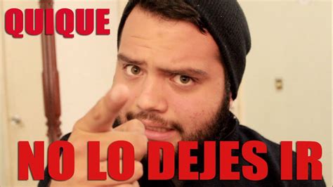 No Lo Dejes Ir Quique Gordosvlogs Youtube