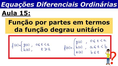 Edo Aula 15 Função Por Partes Em Termos Da Função Degrau Unitário E