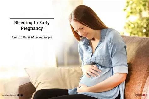 Bleeding In Early Pregnancy Can It Be A Miscarriage By Dr Aradhana Aggarwal Lybrate