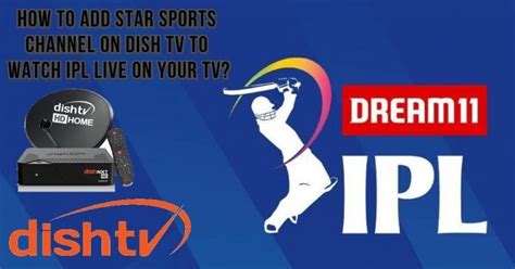How Can I Add A Star Sports Channel On Dish Tv To Watch Ipl Live On