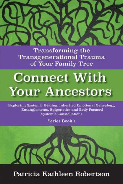 Connect With Your Ancestors Transforming The Transgenerational Trauma