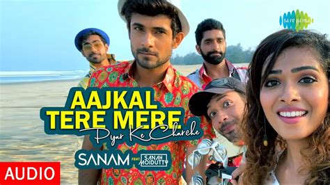 Aajkal Tere Mere Pyar Ke Charche Audio Song Sanam And Sanah Moidutty Youtube