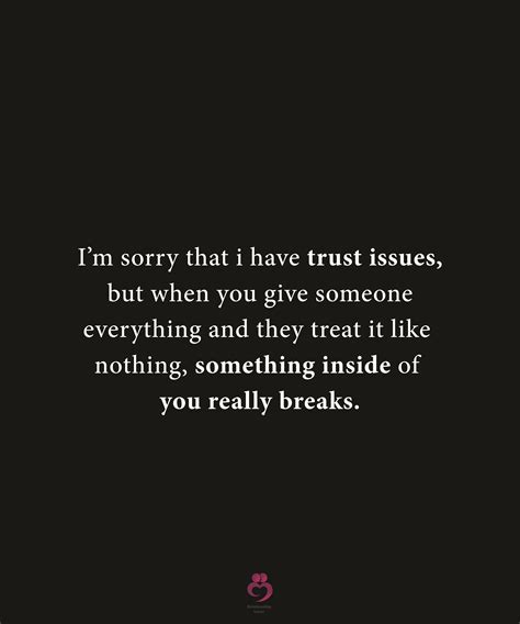 Im Sorry That I Have Trust Issues Trust Issues Quotes Trust Quotes