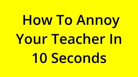[solved] How To Annoy Your Teacher In 10 Seconds Youtube