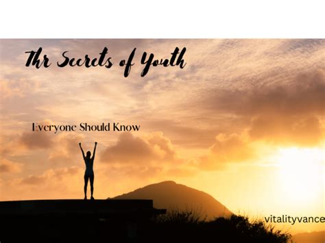 Secrets To Youth That Everyone Should Know Vitality Vance