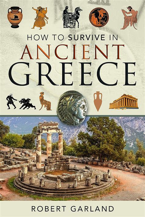 How To Survive In Ancient Greece Garland Robert 9781526754707 Books