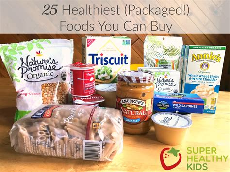 25+ Healthiest (Packaged!) Foods You Can Buy - Super Healthy Kids