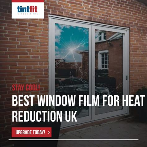 Best Window Film For Heat Reduction In The Uk Enhance Comfort And