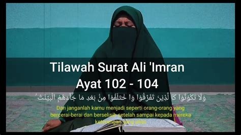 Tilawah Merdu Surah Ali Imran Ayat 102 104 Ustazdah Uswatun Hasanah