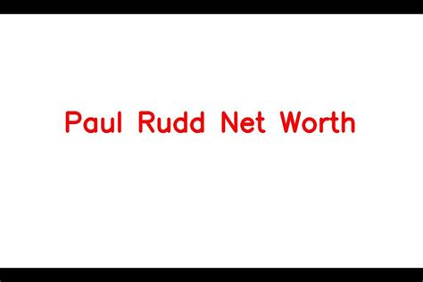 Paul Rudd Net Worth Details About Cars Career Movie Income Wife Home Sarkariresult