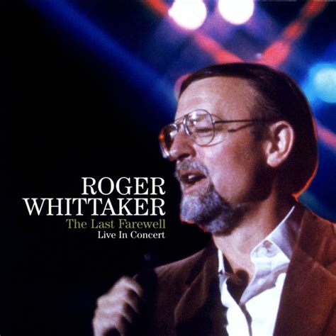 The Last Farewell In Concert By Roger Whittaker On Spotify
