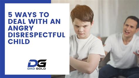 How To Deal With An Angry Disrespectful Child Dad Gold