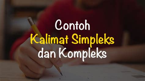 50 Contoh Kalimat Simpleks Dan Kompleks Freedomnesia